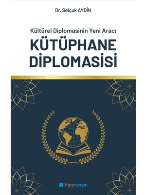 Hiperlink Yayınları Kültürel Diplomasinin Yeni Aracı Kütüphane Diplomasisi