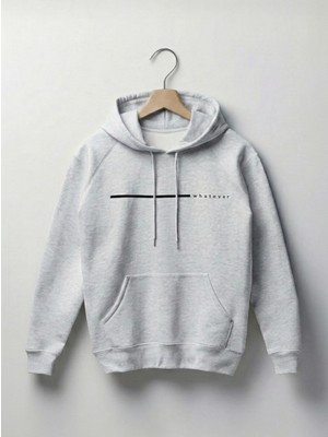 Whatever Baskılı Unisex Standart Fit Kapüşonlu Şardonlu Pamuklu Sweatshirt