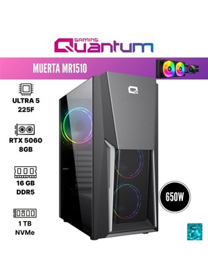 Quantum Gaming Muerta MR1510 Ultra 5 225F 16GB Ddr5 1tb Nvme SSD Rtx 5060 8gb 240MM Sıvı Soğutmalı Masaüstü Oyun Bilgisayarı