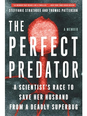 Hachette Books The Perfect Predator: A Scientist's Race To Save Her Husband From A Deadly Superbug: A Memoir