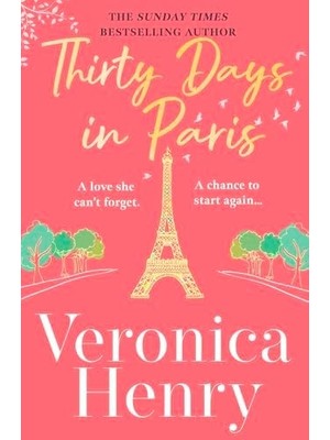 Skygo Thirty Days In Paris: The Gorgeously Escapist, Romantic And Uplifting New Novel From The Sunday Times Bestselling Author