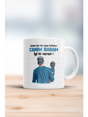 Benim Için Her Şeye Katlanan Canım Babam Kupa Bardak