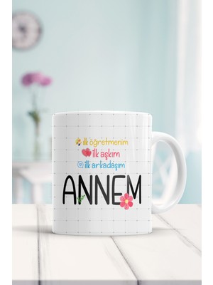 Ilk Öğretmenim Ilk Aşkım Ilk Arkadaşım Annem Baskılı Kupa Bardak