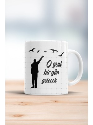 O Gemi Bir Gün Gelecek Kupa Bardak