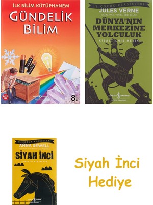 İş Bankası Kültür Yayınları Ilk Bilim Kütüphanem - Gündelik Bilim: Ilk Bilim Kütüphanem - Resimli + Dünyanın Merkezine Yolculuk + Siyah Inci Hediye