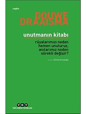 Unutmanın Kitabı - Rüyalarımızı Neden Hemen Unuturuz, Anılarımız Neden Sürekli Değişir?