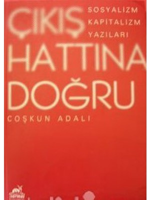 Sarmal Yayınevi Çıkış Hattına Doğru: Sosyalizm, Kapitalizm Yazıları - Coşkun Adalı
