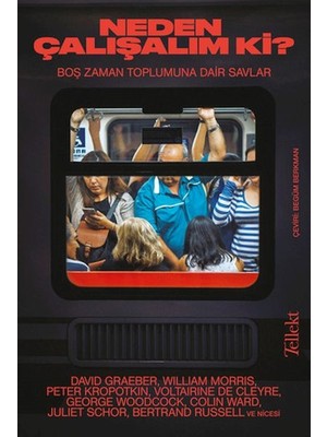 Getittir Neden Çalışalım Ki?: Boş Zaman Toplumuna Dair Savlar