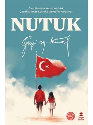 Getittir Nutuk - Gazi Mustafa Kemal Atatürk Çocuklarımıza Kurtuluş Savaşı’nı Anlatıyor