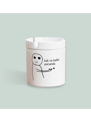 Hediyara Bak Ne Kadar Umrumda Baskılı Kokusuz Seramik Şık Küllük