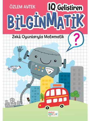 Akademi Çocuk Iq Gelistiren Bilginmatik - 7 - Özlem Aytek