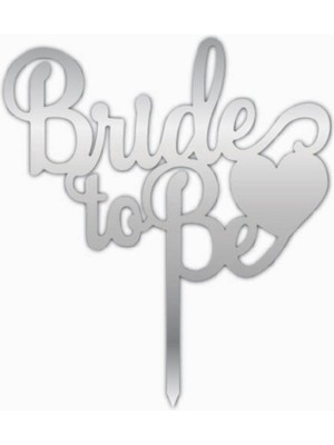 Bride To Be Pleksi Pasta Üzeri Yazı Gümüş