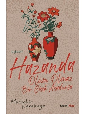 Ahenk Kitap Hazanda Ölüm Olmaz Bir Çiçek Açadursa