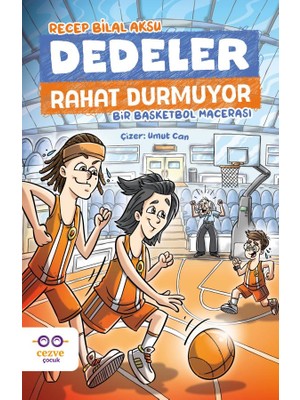 Dedeler Rahat Durmuyor–bir Basketbol Macerası-Recep Bilal Aksu-Cezve Çocuk
