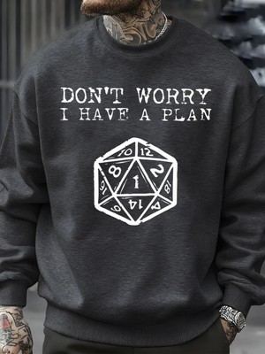 Endişelenmeyin, Bir Planım Var Desenli Erkek Sweatshirt Yaratıcı Polar Streetwear Moda Kıyafe