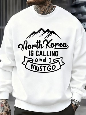 Kuzey Kore Çağırıyor ve Gitmeliyim Desenli Erkek Sweatshirt Sokak Günlük Kişisel Kazak Bol Üs