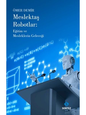 Sentez Yayınları Meslektaş Robotlar: Eğitim ve Mesleklerin Geleceği