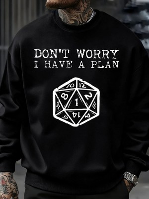 Endişelenmeyin, Bir Planım Var Desenli Erkek Sweatshirt Yaratıcı Polar Streetwear Moda Kıyafe