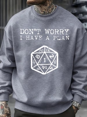 Endişelenmeyin, Bir Planım Var Desenli Erkek Sweatshirt Yaratıcı Polar Streetwear Moda Kıyafe