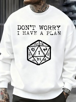 Endişelenmeyin, Bir Planım Var Desenli Erkek Sweatshirt Yaratıcı Polar Streetwear Moda Kıyafe