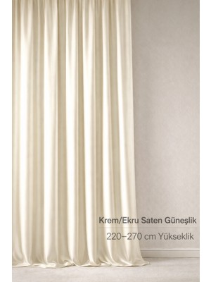 Shy Tekstil Lüks 1.sınıf Özel Dikim Elegance Krem-Ekru Saten Güneşlik 220-270 Yükseklik Aralığı