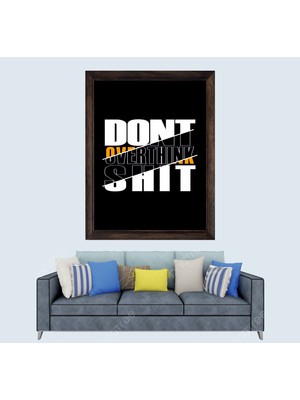 Lioncraft Dont Overthink Shit Ingilizce Yazı Çerçeveli Duvar Tablosu 50X70 cm