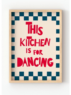 Miovi Works This Kitchen Is For Dancing | Çerçeveli Maksimalist Yazılı & Mutfak Duvar Dekorasyonu Poster Tablo
