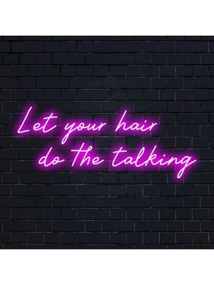 Biz Bu İşin Keyif Kısmındayız Let Your Hair Do The Talking Yazılı Neon Tabela