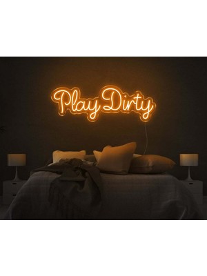 Biz Bu İşin Keyif Kısmındayız Play Dirty Yazılı Neon Tabela
