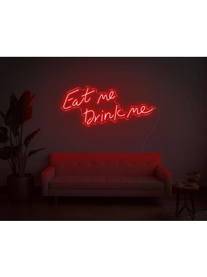 Biz Bu İşin Keyif Kısmındayız Eat Me Drink Me Yazılı Neon Tabela