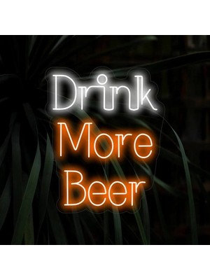 Biz Bu İşin Keyif Kısmındayız Drink More Beer Yazılı Neon Tabela