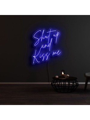 Biz Bu İşin Keyif Kısmındayız Shut Up And Kiss Me Yazılı Neon Tabela