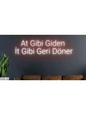 Biz Bu İşin Keyif Kısmındayız At Gibi Giden It Gibi Döner Yazılı Neon Tabela