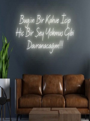 Biz Bu İşin Keyif Kısmındayız Bugün Bir Kahve Içip Hiç Bir Şey Yokmuş Gibi Davranacağım!!! Yazılı Neon Tabela