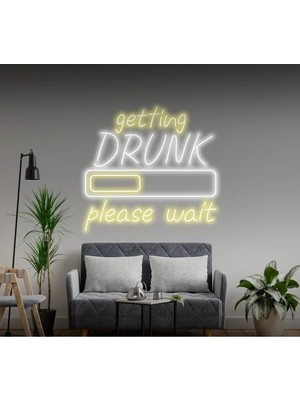Biz Bu İşin Keyif Kısmındayız Getting Drunk Please Wait Yazılı ve Şekilli Neon Tabela