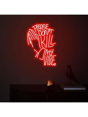 Biz Bu İşin Keyif Kısmındayız Please Don't Kıll My Vıbe. Yazılı ve Şekilli Neon Tabela