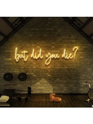 Biz Bu İşin Keyif Kısmındayız But Did You Die? Yazılı Neon Tabela