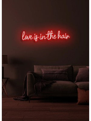 Biz Bu İşin Keyif Kısmındayız Love Is In The Hair Yazılı Neon Tabela