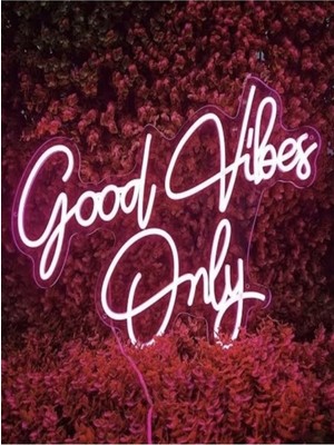 Biz Bu İşin Keyif Kısmındayız Good Vibes Only Yazılı Neon Tabela