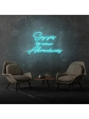 Biz Bu İşin Keyif Kısmındayız Say Yes To New Adventures Yazılı Neon Tabela