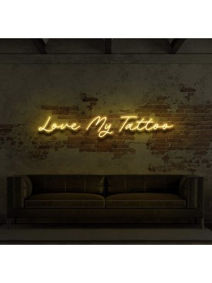 Biz Bu İşin Keyif Kısmındayız Love My Tattoo Yazılı Neon Tabela