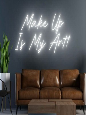 Biz Bu İşin Keyif Kısmındayız Make Up Is My Art! Yazılı Neon Tabela