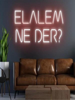 Biz Bu İşin Keyif Kısmındayız Elalem Ne Der? Yazılı Neon Tabela