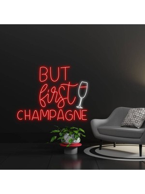 Biz Bu İşin Keyif Kısmındayız But First Champagne Yazılı ve Şekilli Neon Tabela