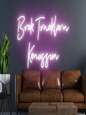 Biz Bu İşin Keyif Kısmındayız Bırak Tırnakların Konuşsun Yazılı Neon Tabela