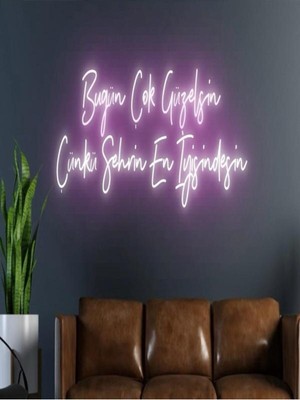 Biz Bu İşin Keyif Kısmındayız Bugün Çok Güzelsin Çünkü Şehrin En Iyisindesin Yazılı Neon Tabela