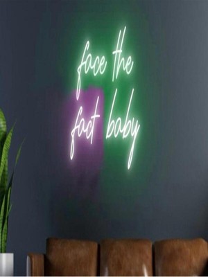 Biz Bu İşin Keyif Kısmındayız Face The Fact Baby Yazılı Neon Tabela