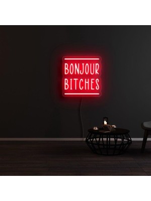 Biz Bu İşin Keyif Kısmındayız Bonjour Bıtches Yazılı Neon Tabela