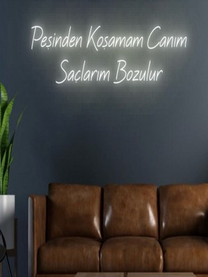 Biz Bu İşin Keyif Kısmındayız Peşinden Koşamam Canım Saçlarım Bozulur Yazılı Neon Tabela