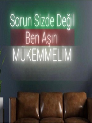 Biz Bu İşin Keyif Kısmındayız Sorun Sizde Değil Ben Aşırı Mükemmelim Yazılı Neon Tabela